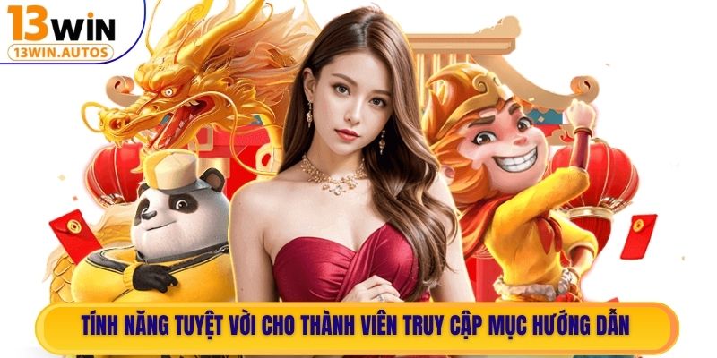 Tính năng tuyệt vời cho thành viên truy cập mục Hướng Dẫn