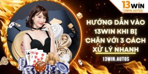 hướng dẫn vào 13WIN khi bị chặn
