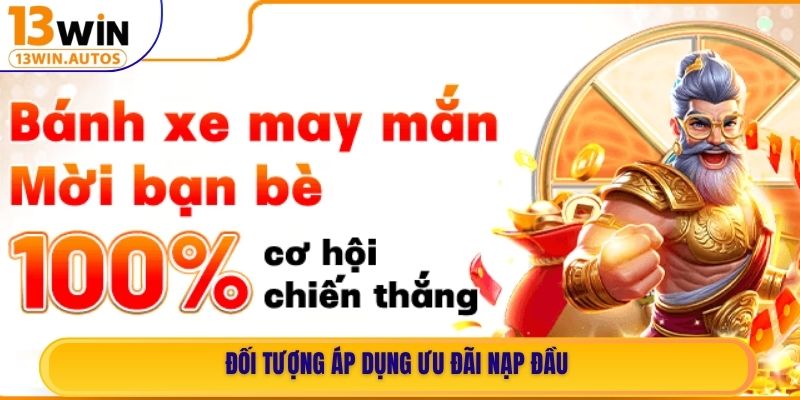 Đối tượng áp dụng ưu đãi nạp đầu